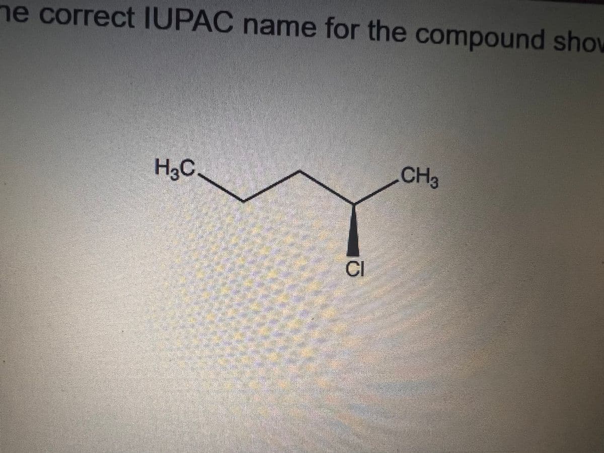 ne correct IUPAC name for the compound show
H₂C
CI
12
CH3