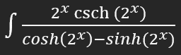 2x csch (2*)
cosh(2*)-sinh(2*)
