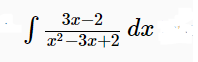 3x-2
S7²-3x+2 dx