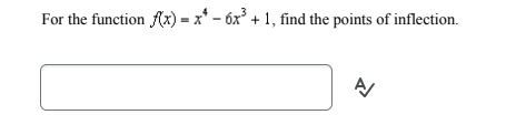 For the function f(x) = x² - 6x³ + 1, find the points of inflection.
A