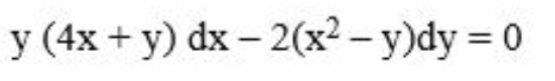 y (4x + y) dx -2(x²-y)dy = 0