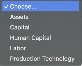 ✓ Choose...
Assets
Capital
Human Capital
Labor
Production Technology