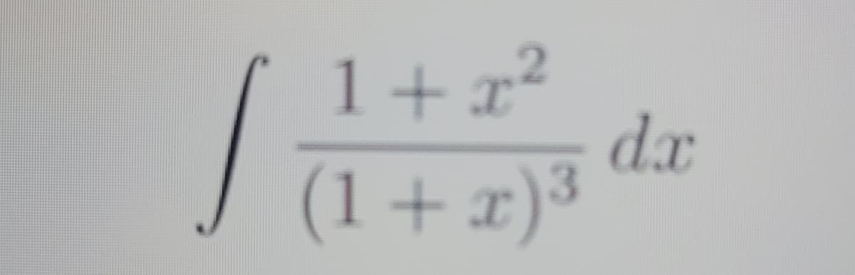 1+ x2
dx
J (1+x)³
