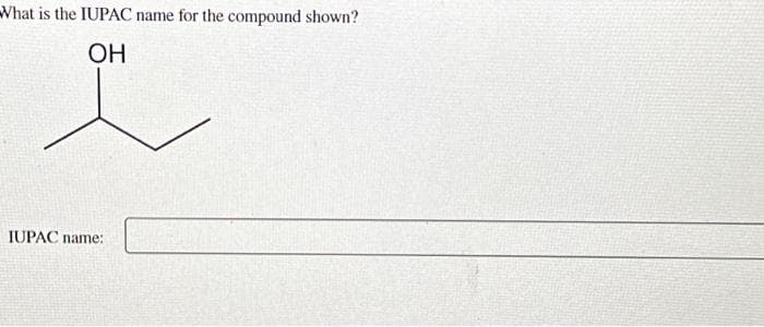 What is the IUPAC name for the compound shown?
ОН
오
IUPAC name: