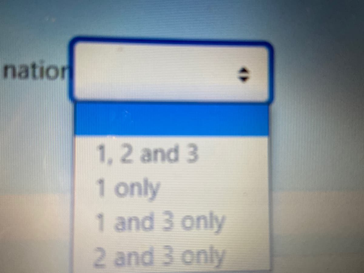 nation
1, 2 and 3
1 only
1 and 3 only
2 and 3 only
