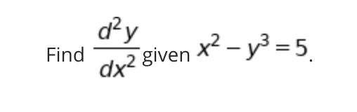 dy
Find
dx given x -y3 =5
