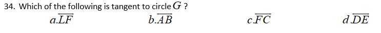 34. Which of the following is tangent to circle G ?
b.AB
a.LF
cFC
d DE
