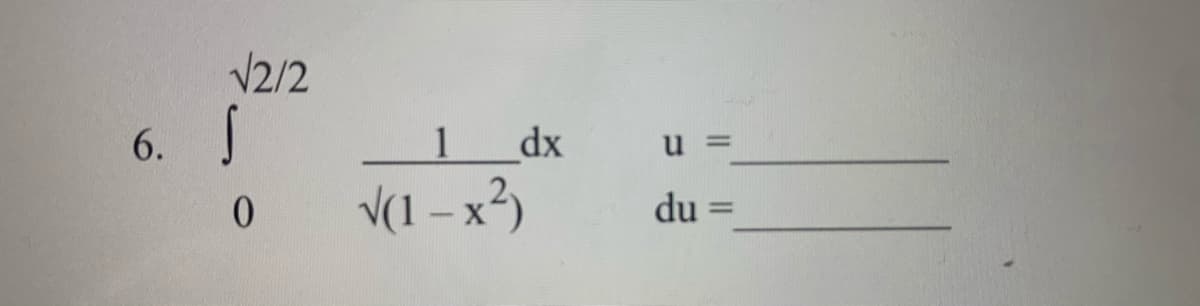 V2/2
6. J
1
dx
u =
0.
V(1 – x³)
du
%3D
