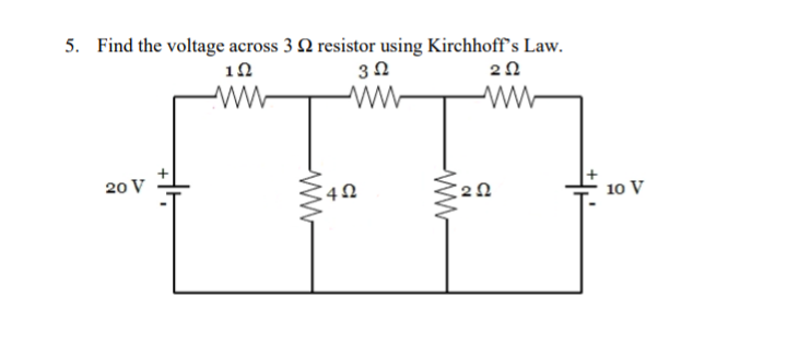 5. Find the voltage across 3 Q resistor using Kirchhoff's Law.
-w-
20 V
10 V
