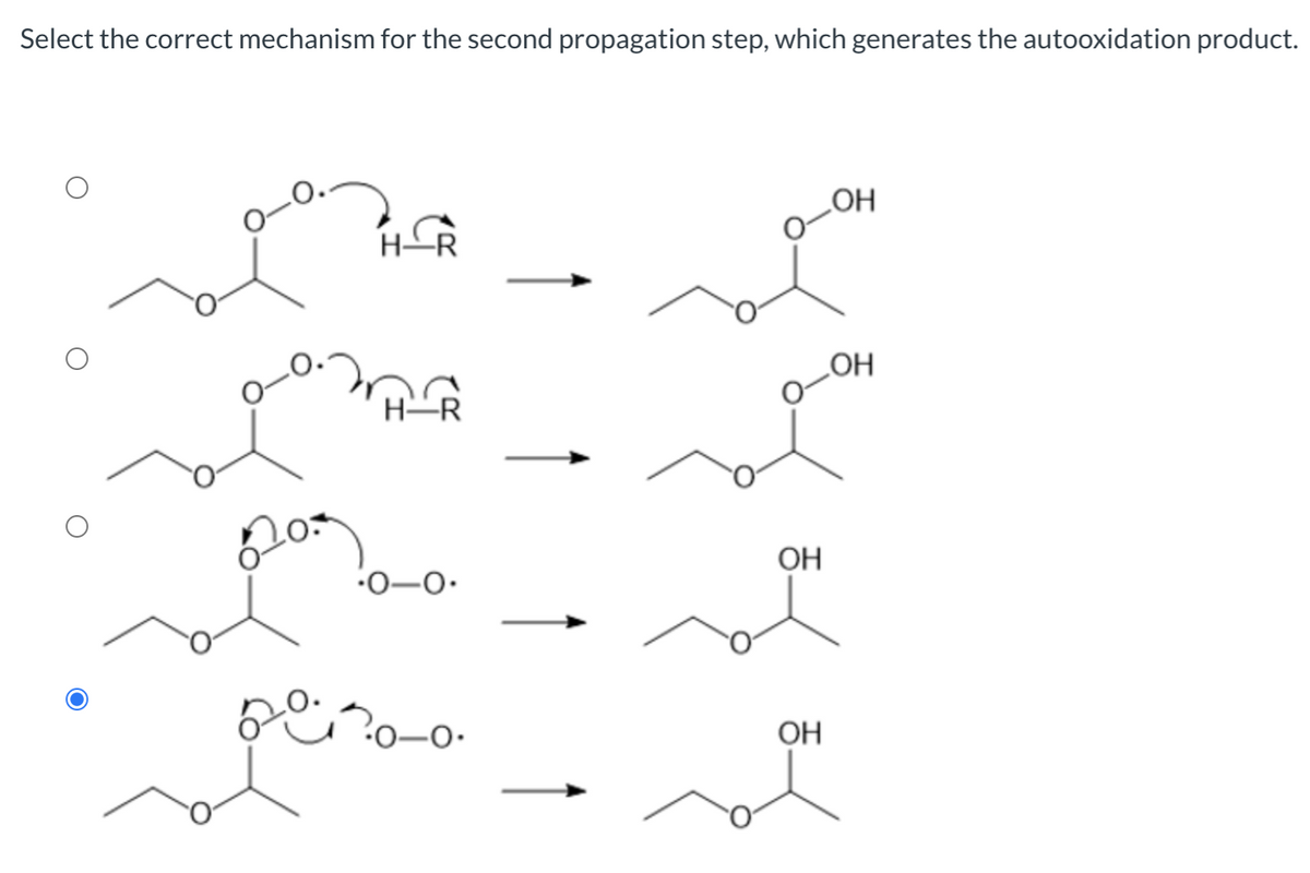 Select the correct mechanism for the second propagation step, which generates the autooxidation product.
HR
H―R
.0-0.
مله شاهرو
لله
OH
OH
OH
ОН