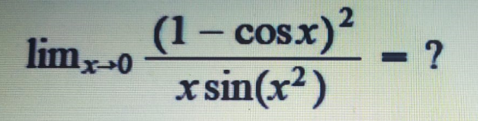 (1- cosx)
cosx)
- ?
x sin(x?)
limx-0
%3D
