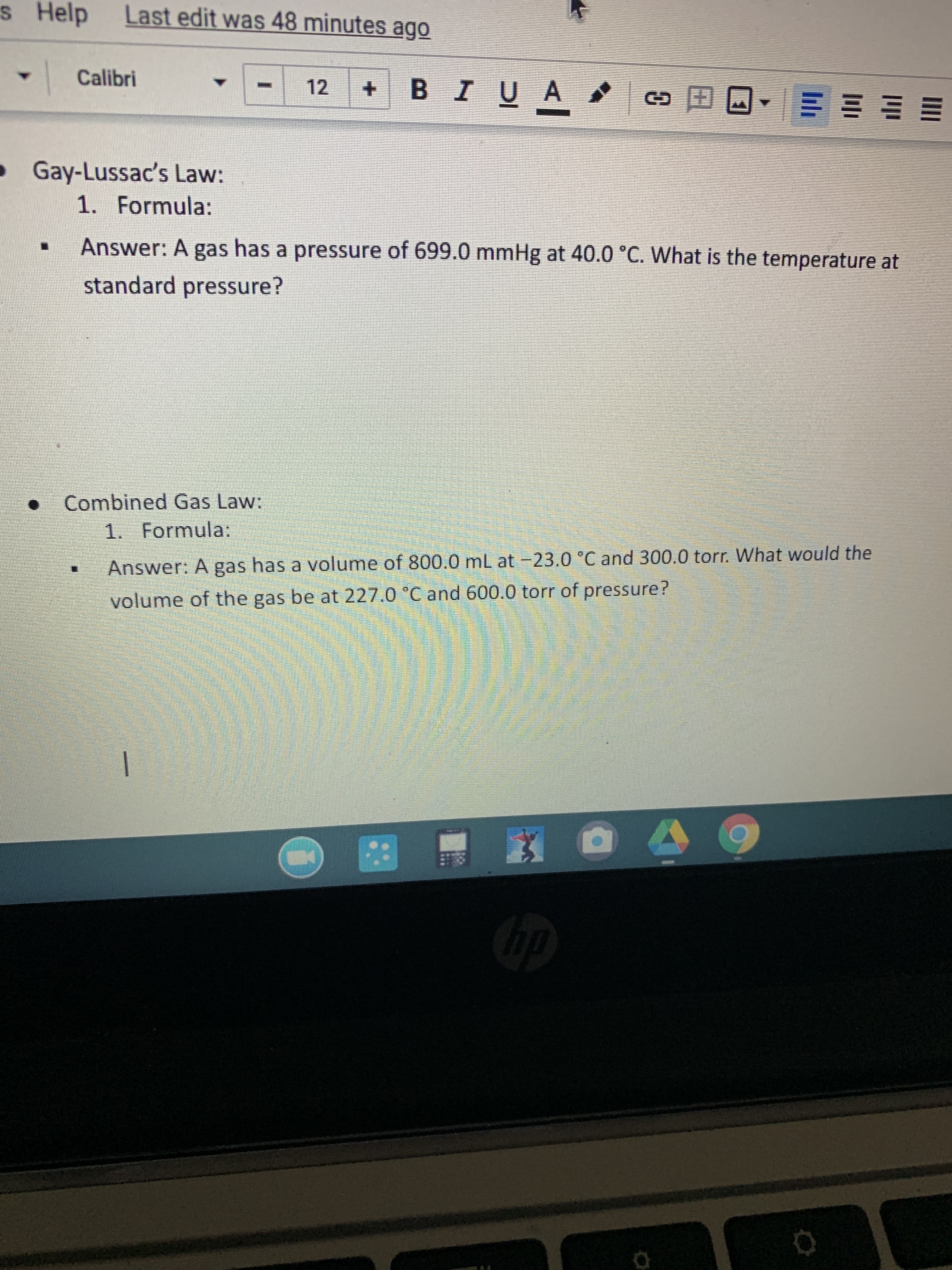 Gay-Lussac's Law:
1. Formula:
Answer: A gas has a pressure of 699.0 mmHg at 40.0 °C. What is the temperature at
standard pressure?
