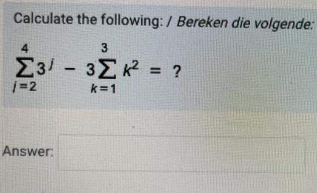 Calculate the following: / Bereken die volgende:
4.
3
E3! - 3Ex2 =
%3D2
- ?
k=1
Answer:
