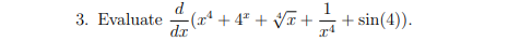 d
3. Evaluate
-(xª + 4" + Vĩ + + sin(4)).
dr
