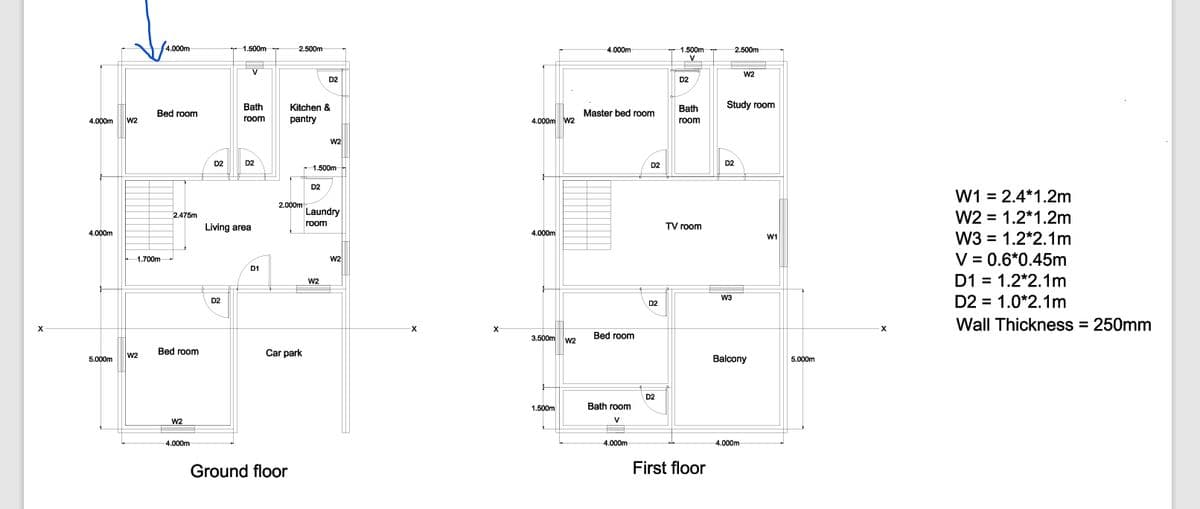 X
4.000m
1.500m
2.500m
Bed room
4.000m
W2
Bath
room
Kitchen &
pantry
4.000m
1.700m
D2
D2
2.475m
Living area
D2
D2
2
W2
1.500m
D2
2.000m
Laundry
room
D1
W2
W2
Bed room
Car park
5.000m
W2
4.000m
Ground floor
W2
4.000m
1.500m
V
2.500m
W2
D2
Master bed room
4.000m W2
Bath
room
Study room
D2
D2
8
TV room
4.000m
W1
-x
x
3.500m
W2
Bed room
W3
D2
D2
1.500m
Bath room
V
4.000m
First floor
Balcony
5.000m
4.000m
x
W1 = 2.4*1.2m
W2
W3
1.2*1.2m
1.2*2.1m
V=0.6*0.45m
D1 = 1.2*2.1m
D2 = 1.0*2.1m
Wall Thickness = 250mm