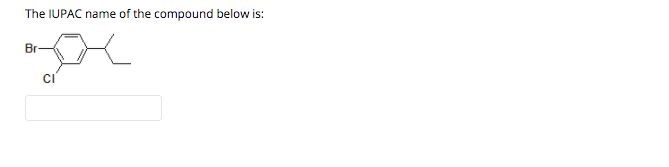 The IUPAC name of the compound below is:
Br
CI
