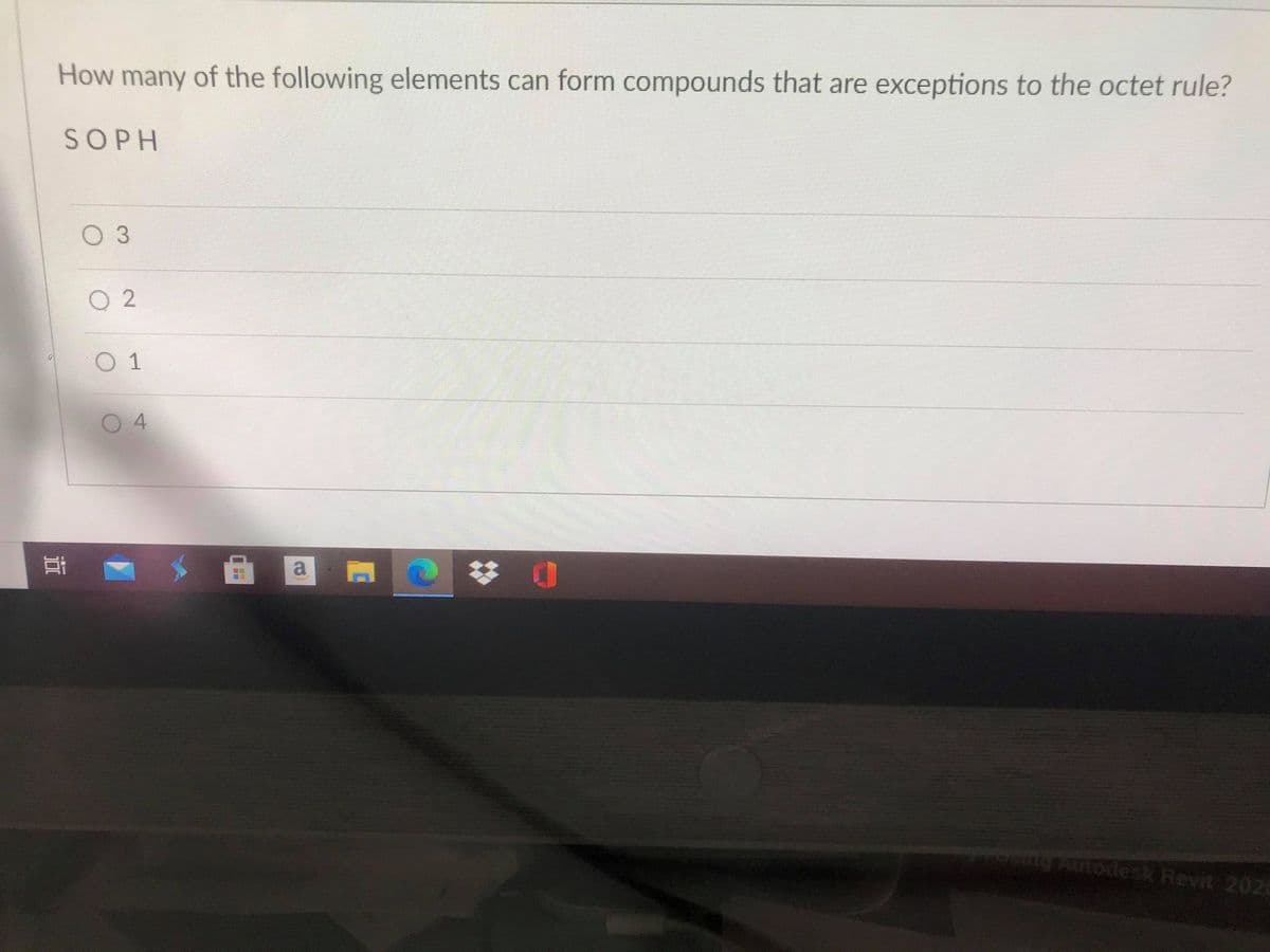 ### Question:
How many of the following elements can form compounds that are exceptions to the octet rule?

S O P H

- [ ] 3
- [ ] 2
- [ ] 1
- [ ] 4