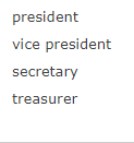 president
vice president
secretary
treasurer
