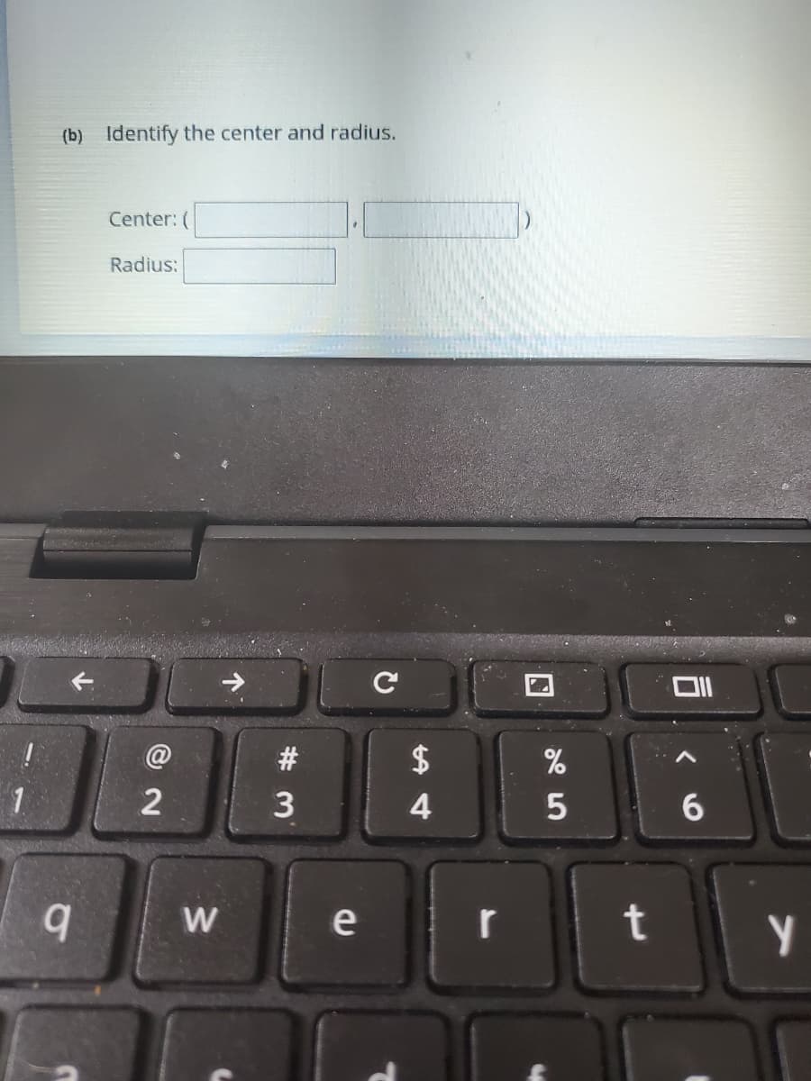 (b) Identify the center and radius.
Center: (
Radius:
@
#
$
3
4
6.
W
e
r
t
2)
