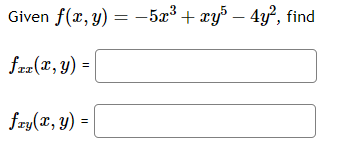 Given f(x, y) = -5x³ + xy³ – 4y², find
fix(x, y) =
fry(x, y) =