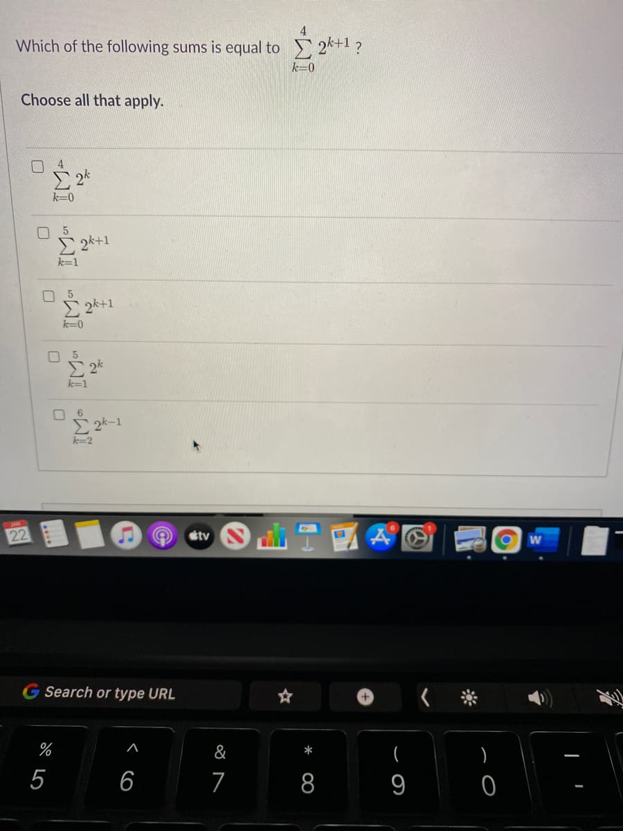 4
Which of the following sums is equal to 2*+1 ?
k-0
Choose all that apply.
k=0
5
E 2k+1
k=1
O 5
E 2k+1
k=0
k=1
k=2
étv
G Search or type URL
1く※
+
%
&
*
)
5
7
8
9
CO
