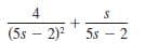 4
(5s – 2)?
5s – 2
