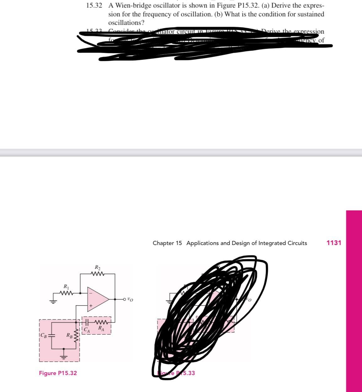 R₁
www
RB
Figure P15.32
15.32 A Wien-bridge oscillator is shown in Figure P15.32. (a) Derive the expres-
sion for the frequency of oscillation. (b) What is the condition for sustained
oscillations?
15.22 Consider the of ator circuit in BiGura DIS
Derive the expression
uency of
R₂
www
+
www.
RA
VO
Chapter 15 Applications and Design of Integrated Circuits
4.7
Lige P5.33
1131