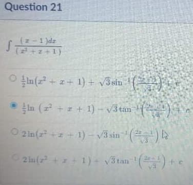 Question 21
(-1 )dr
(2+2+1)
In (z + a+ 1) + v3 sin
( e
In ( ++ 1)- v3 tan
) +
2 In (2 +a + 1) - v3 sin
2 ln(r++1) - V3 tan
()+ c
