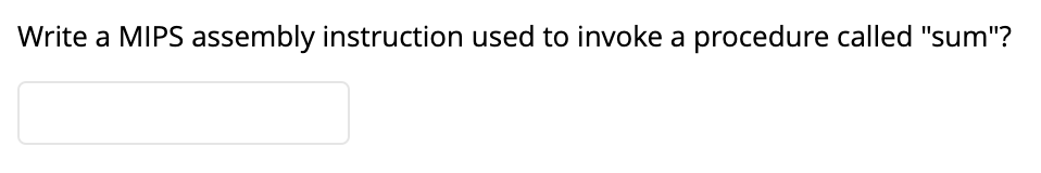 Write a MIPS assembly instruction used to invoke a procedure called "sum"?
