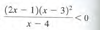 (2x – 1)(x-3)2
< 0
x - 4
