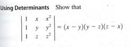 Using Determinants Show that
1
X x?
y y= (x - y)(y – 2)(z – x)
1
1
2.
