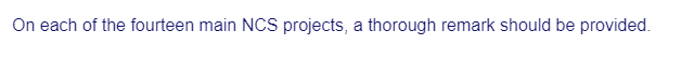 On each of the fourteen main NCS projects, a thorough remark should be provided.