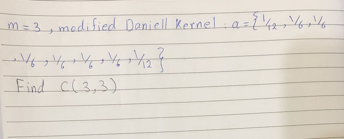 m = 3, modified Daniell Kernelia=242;6G
%3D
Find C(3,3)
