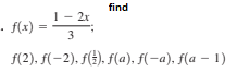 find
1- 2x
f(x).
3
12). f(-2), f). fla), f(-а). f(la — 1)
