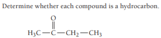 Determine whether each compound is a hydrocarbon.
H3C-C-CH2-CH3
