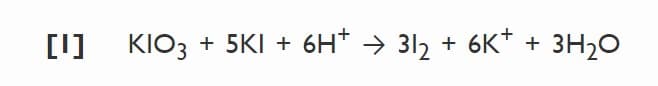 [1]
KIO3
+ 5KI +
6H* → 312 +
6K* + 3H20
