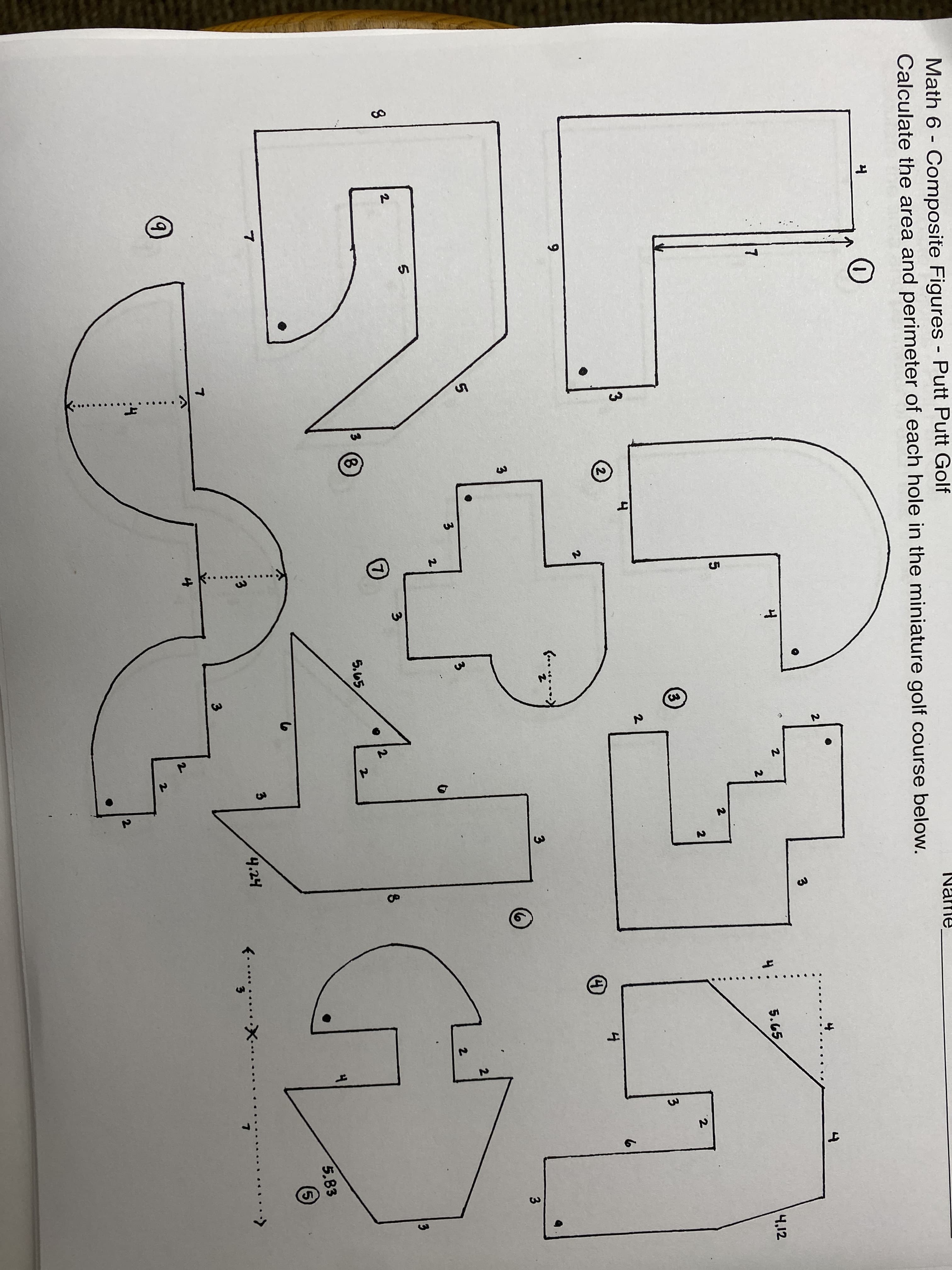 Math 6 - Composite Figures - Putt Putt Golf
Calculate the area and perimeter of each hole in the miniature golf course below.
4
0
2
3
4
3
8
2
7
9
7
9
5
5
7
3
2
3
8
4
3
2
5
2
7
:3
4
3
….......
3
3
5.65
3
2
2
5.65
3
4
3
2
2
Ja
2
8
2
4
3
4.24
(.....
·X....
7
2
2
2
2
2
2
2
4
3
5.83
5
4,12
3