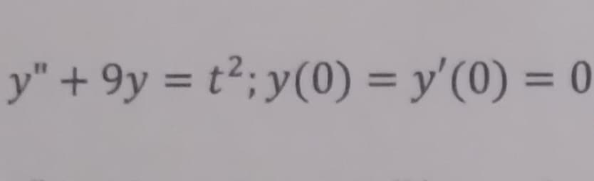 y" +9y = t²; y(0) = y'(0) = 0