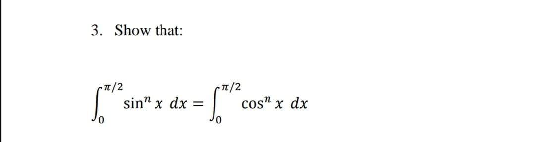 3. Show that:
• T/2
sin" x dx
• T/2
cos" x dx
