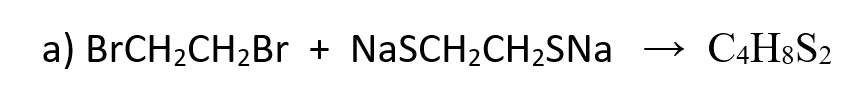 a) BrCH2CH2Br + NaSCH2CH2SNa
C4H$S2
↑
