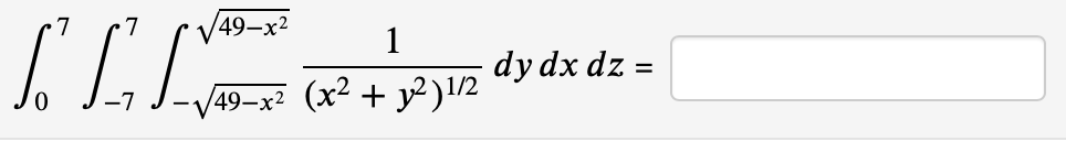 7 7
LLL²+² dy dx dz =
49- (x² + y²) ¹/2
رد
1