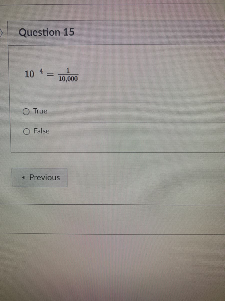 Question 15
10
10,000
True
False
Previous
