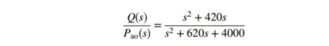 s² + 420s
Q(s)
P30(8)
s2 + 620s + 4000
ao
