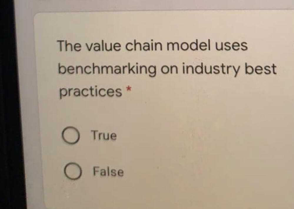 The value chain model uses
benchmarking on industry best
practices *
True
False
