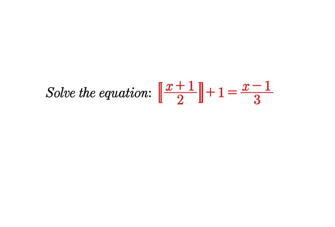 Solve the equation: [*1]+1=1
