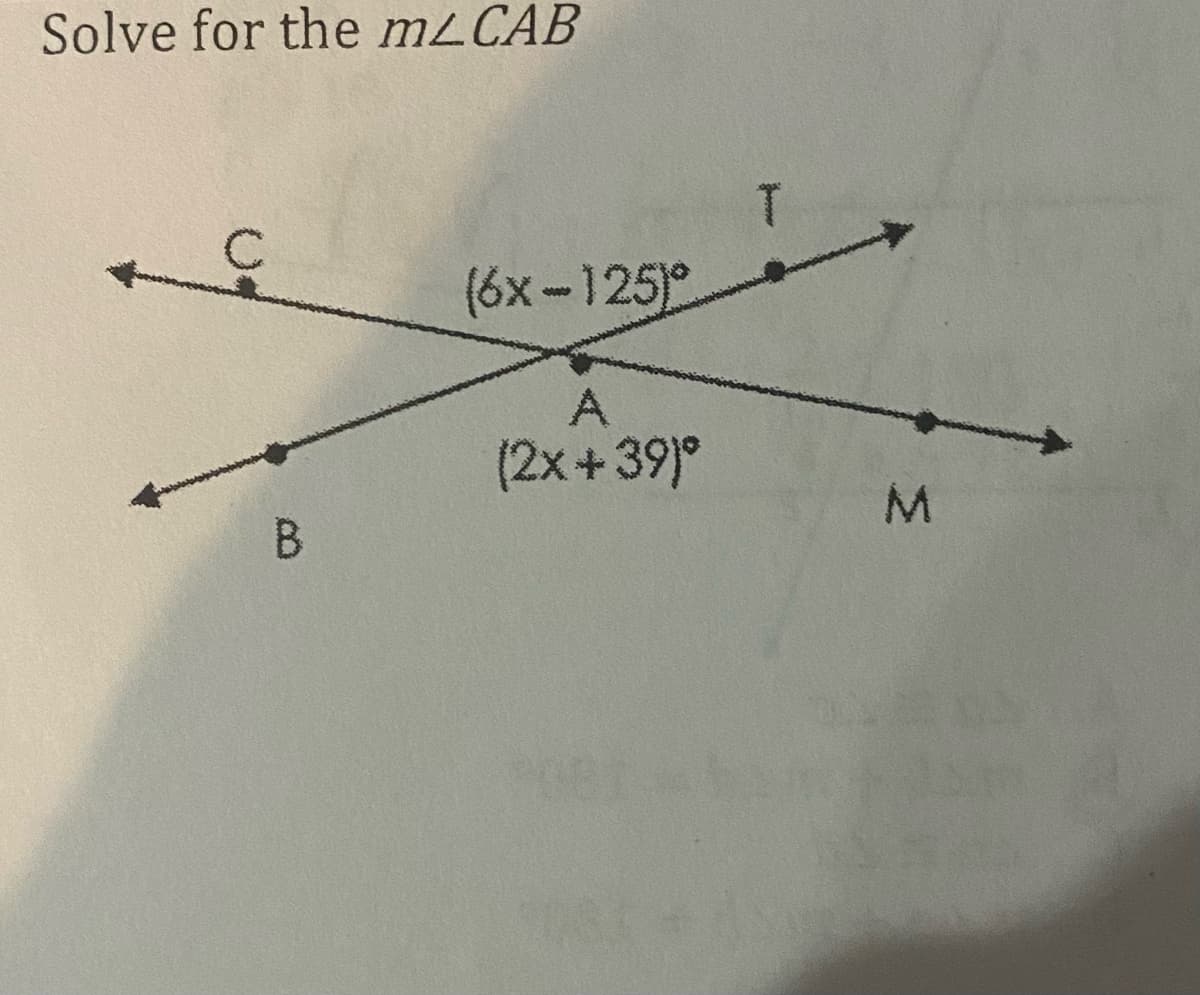 Solve for the mL CAB
C
B
(6x-125)
(2x+39)⁰
M