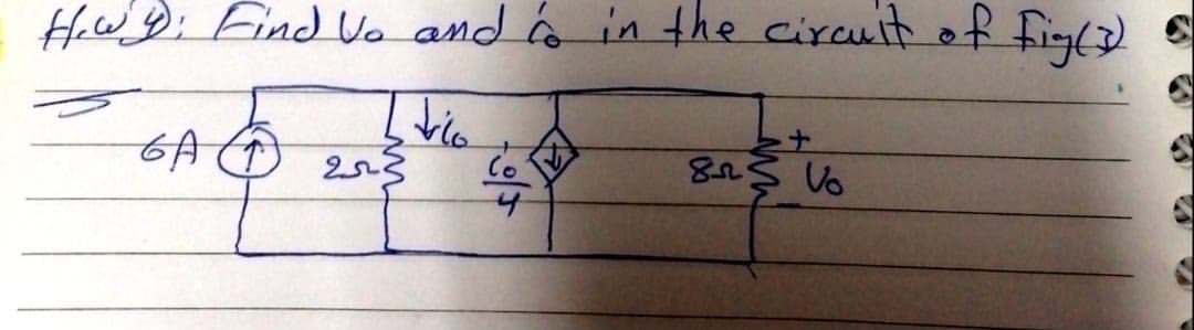 HawD: Find Vo and ó in the circuit of fig(2
