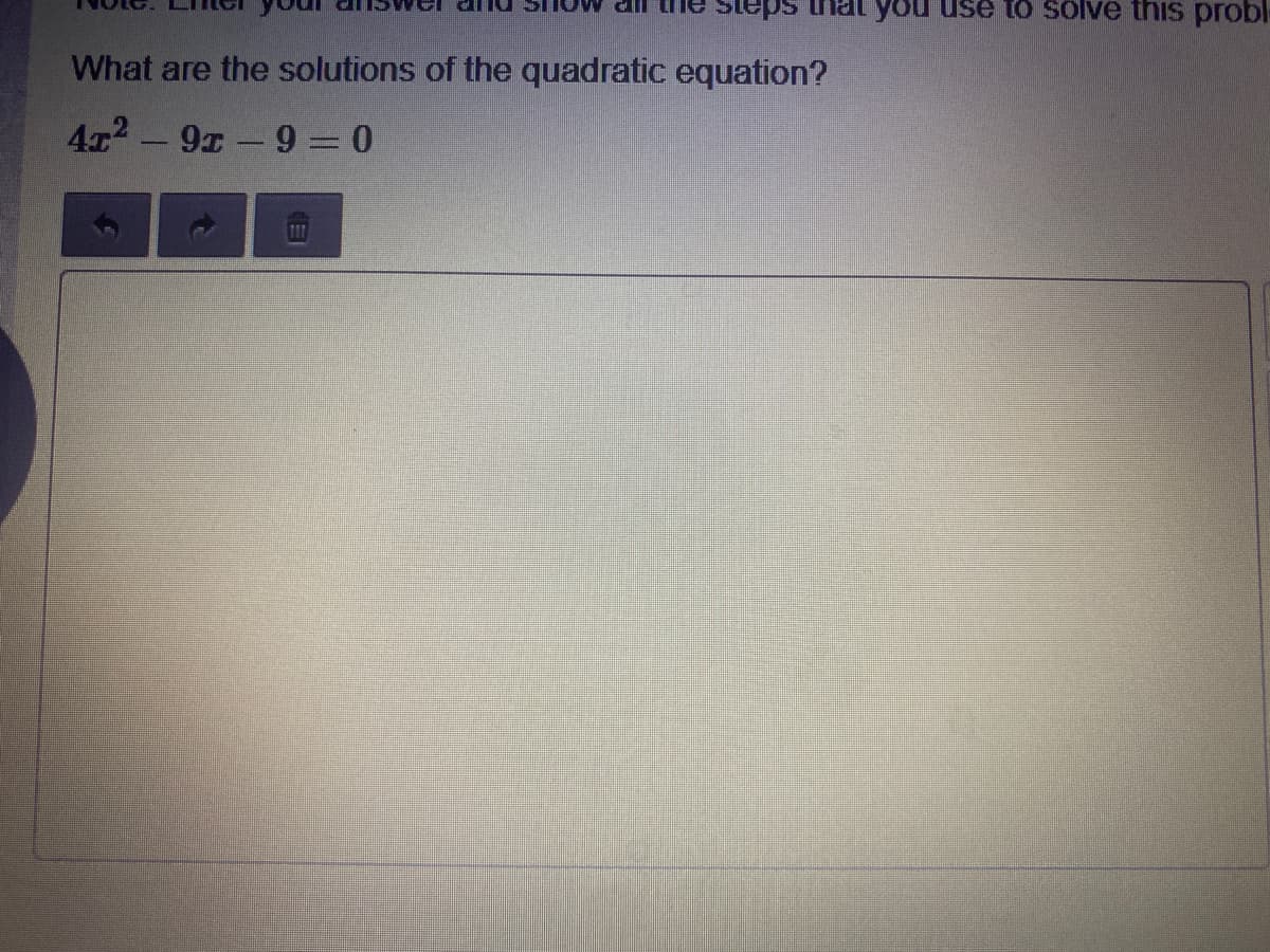 igoid siun AIOS o1 Əsn no1en sds
What are the solutions of the quadratic equation?
4x2 -9x-9 = 0
|
TIL
