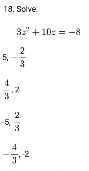 18. Solve:
3z? + 10z = -8
2
5,
3
-
2
2
-5,
3
|
4
-2
3
