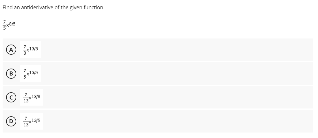 Find an antiderivative of the given function.
8/5
13/8
195
13/5
